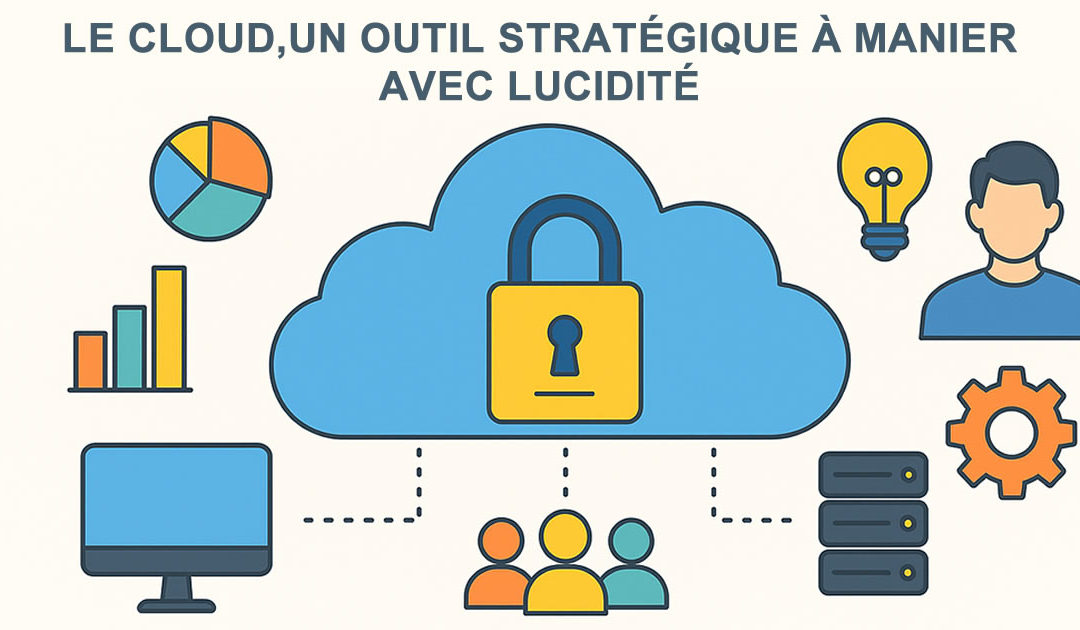 Le cloud, un outil stratégique à manier avec lucidité