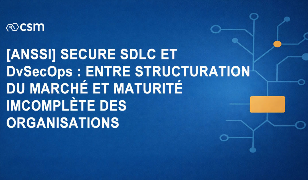 [ANSSI] Secure SDLC et DevSecOps : entre structuration du marché et maturité incomplète des organisations