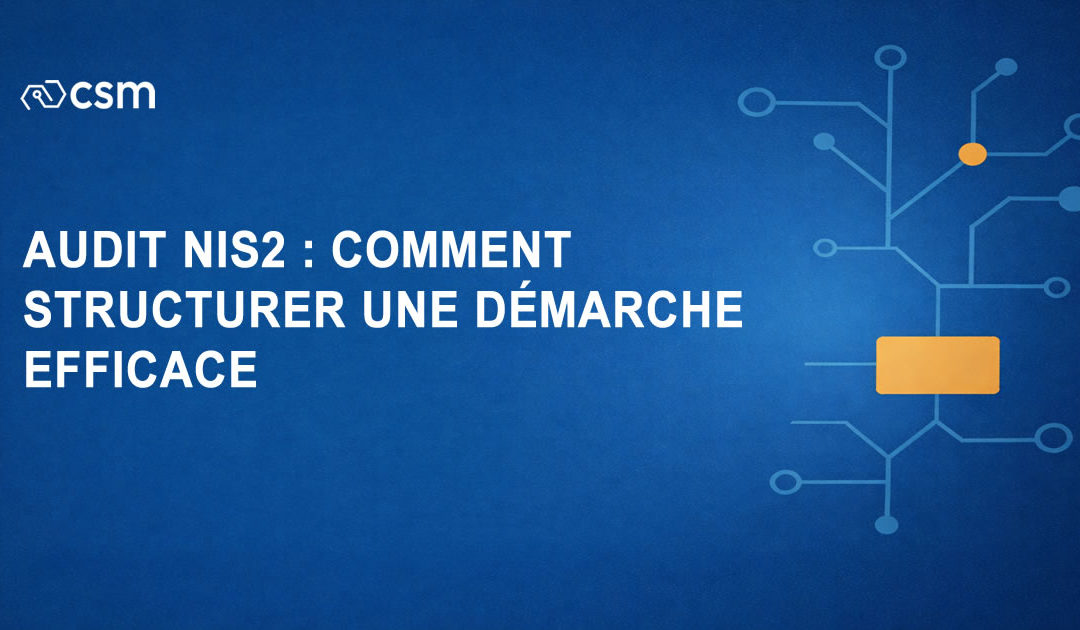 Audit NIS2 : comment structurer une démarche efficace ?