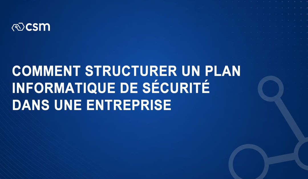 Comment structurer un plan de sécurité informatique dans une entreprise