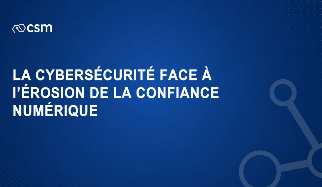 [ Campus Cyber 🇫🇷 ] La cybersécurité face à l’érosion de la confiance numérique