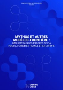 MYTHOS ET AUTRES MODÈLES-FRONTIÈRE : IMPLICATIONS DES PROGRÈS DE L’IA POUR LA CYBER EN FRANCE ET EN EUROPE