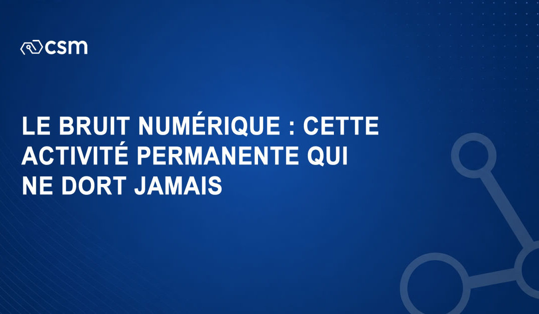 Le bruit numérique : cette activité permanente qui ne dort jamais