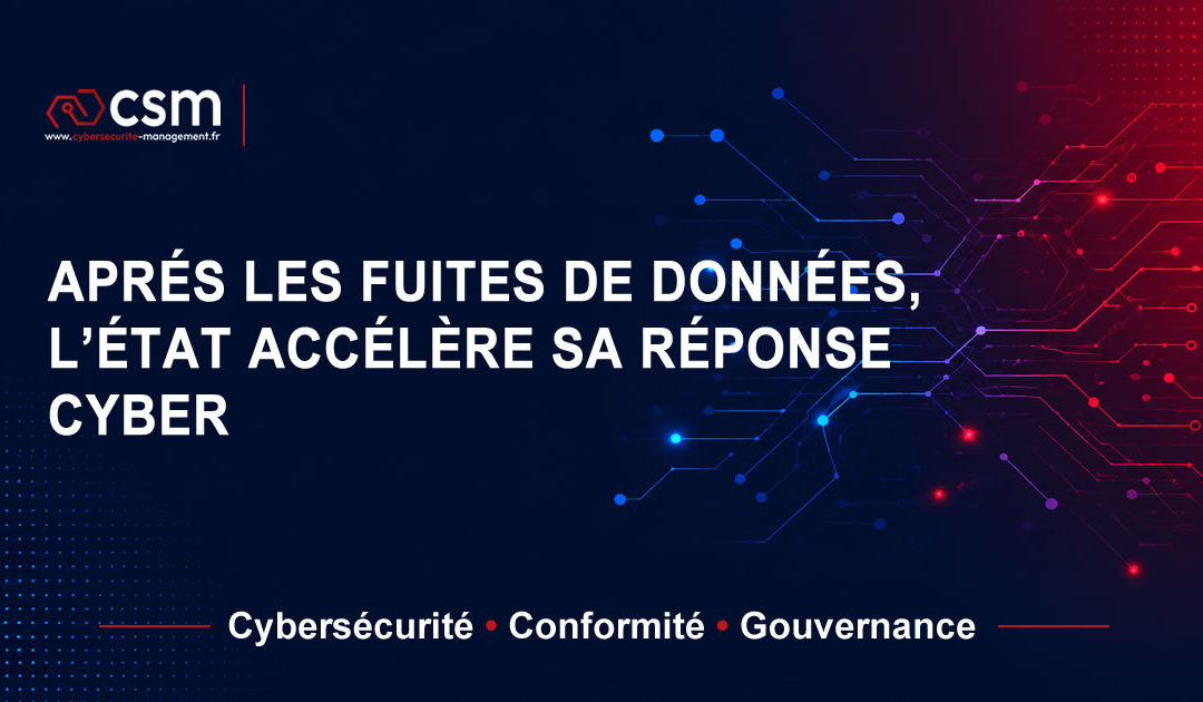 Après les fuites de données, l’État accélère sa réponse cyber